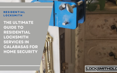 The Ultimate Guide to Residential Locksmith Services in Calabasas for Home Security