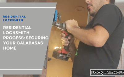 Residential Locksmith Process: Securing Your Calabasas Home
