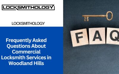 Frequently Asked Questions About Commercial Locksmith Services in Woodland Hills