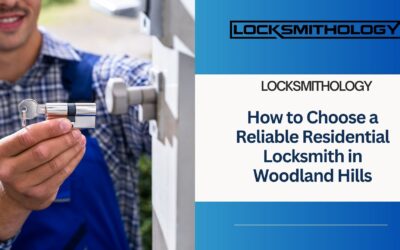 How to Choose a Reliable Residential Locksmith in Woodland Hills