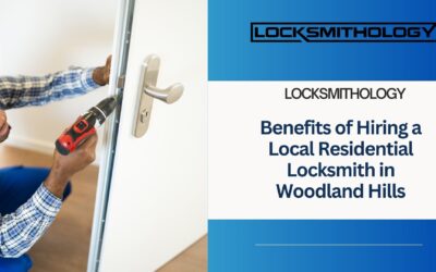 Benefits of Hiring a Local Residential Locksmith in Woodland Hills