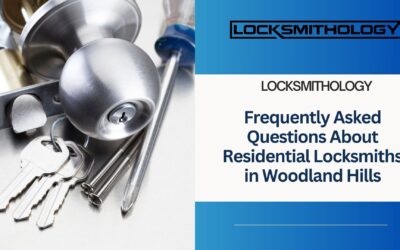 Frequently Asked Questions About Residential Locksmiths in Woodland Hills