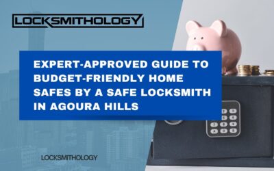 Expert-Approved Guide to Budget-Friendly Home Safes by a Safe Locksmith in Agoura Hills