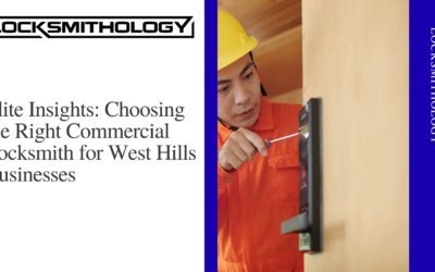 Elite Insights: Choosing the Right Commercial Locksmith for West Hills Businesses
