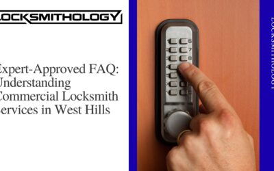 Expert-Approved FAQ: Understanding Commercial Locksmith Services in West Hills