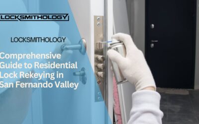 Comprehensive Guide to Residential Lock Rekeying in San Fernando Valley
