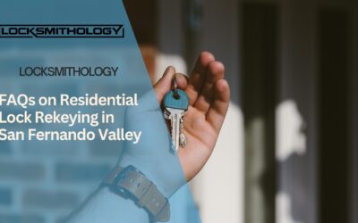 FAQs on Residential Lock Rekeying in San Fernando Valley