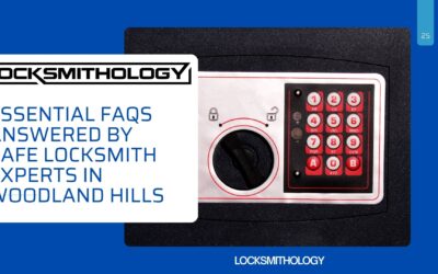 Essential FAQs Answered by Safe Locksmith Experts in Woodland Hills