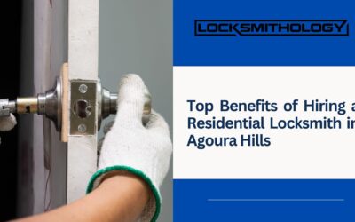 Top Benefits of Hiring a Residential Locksmith in Agoura Hills