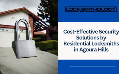 Cost-Effective Security Solutions by Residential Locksmiths in Agoura Hills