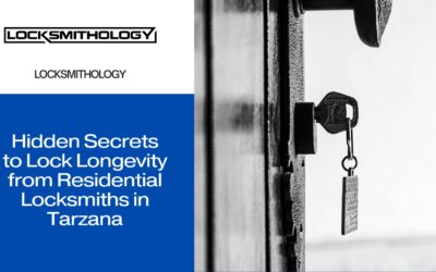 Hidden Secrets to Lock Longevity from Residential Locksmiths in Tarzana