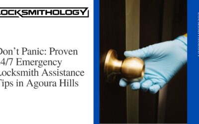 Don’t Panic: Proven 24/7 Emergency Locksmith Assistance Tips in Agoura Hills