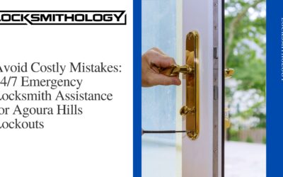 Avoid Costly Mistakes: 24/7 Emergency Locksmith Assistance for Agoura Hills Lockouts
