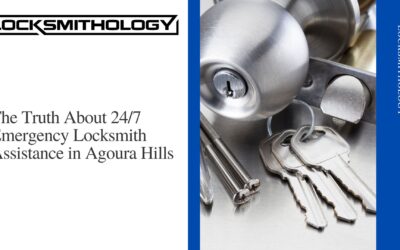 The Truth About 24/7 Emergency Locksmith Assistance in Agoura Hills