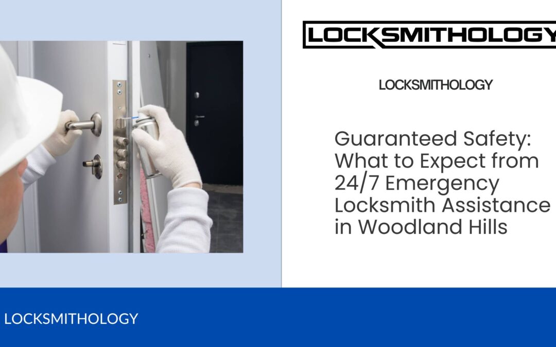 24_7 Emergency Locksmith near Woodland Hills - Locksmithology