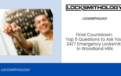 Final Countdown: Top 5 Questions to Ask Your 24/7 Emergency Locksmith in Woodland Hills